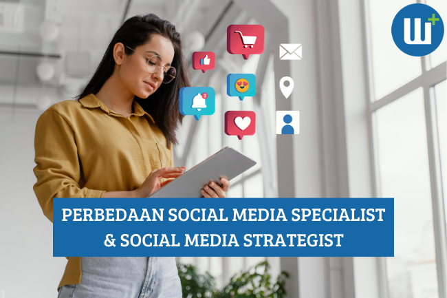 Mengenal Perbedaan Social Media Specialist & Social Media Strategist